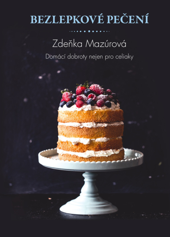 Bezlepkové pečení – Domácí dobroty nejen pro celiaky 4